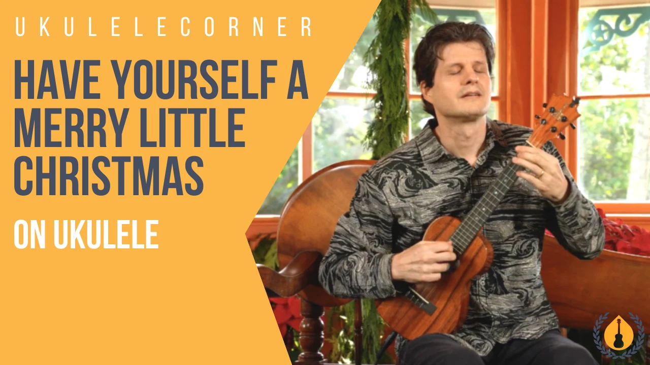 Have Yourself a Merry Little Christmas for Fingerstyle Ukulele