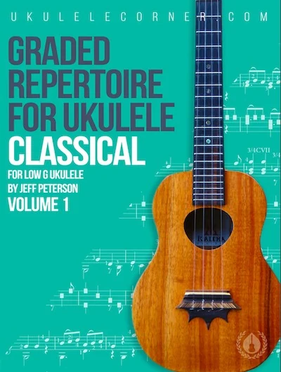 Graded Repertoire for Classical Ukulele