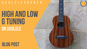 high and low g tunings on ukulele