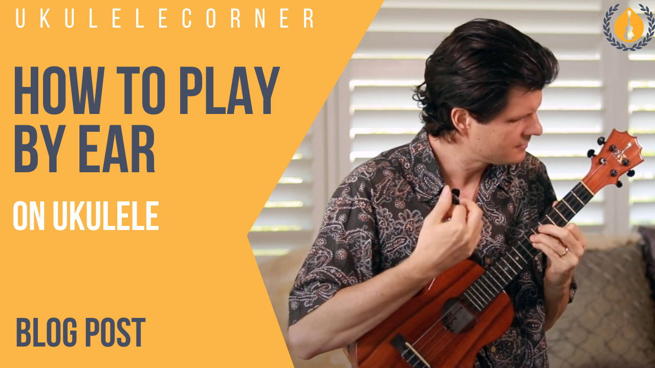 how to play by ear on ukulele