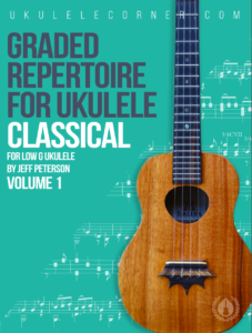 Graded Repertoire for Classical Ukulele