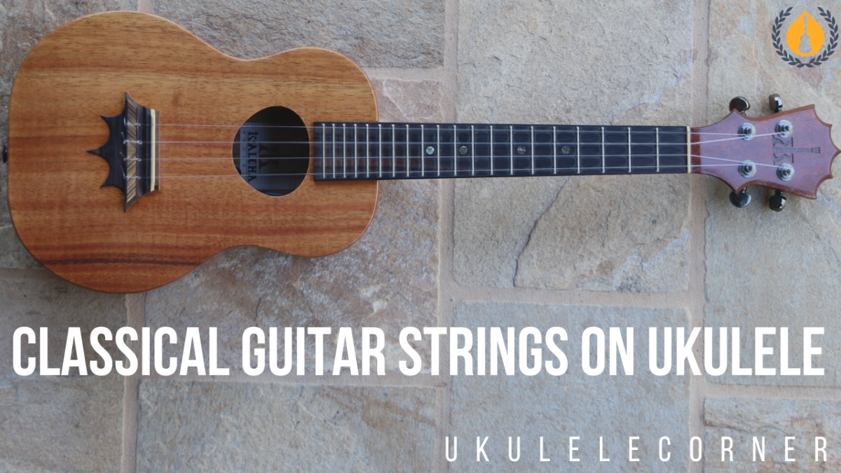 classicalguitarstringsonukulele Ukulele Corner