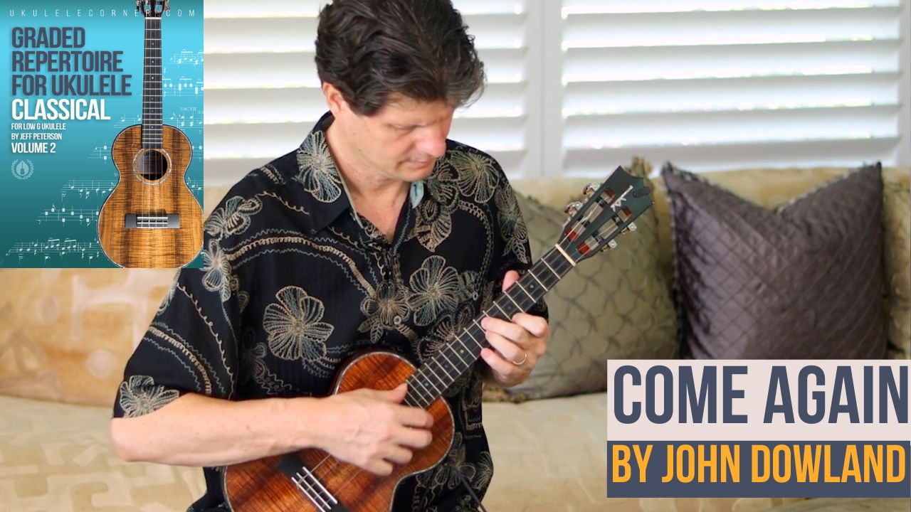 Come Again by Dowland for Classical Ukulele.