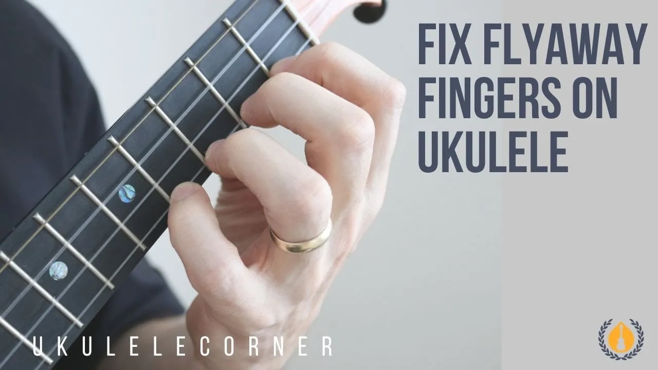 Fix Flyaway Fingers on Ukulele