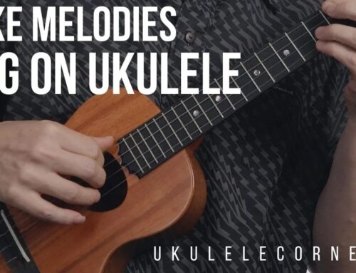 Make Melodies Sing on Ukulele
