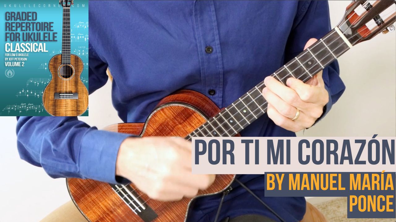 Por Ti Mi Corazón by Ponce for Classical Ukulele