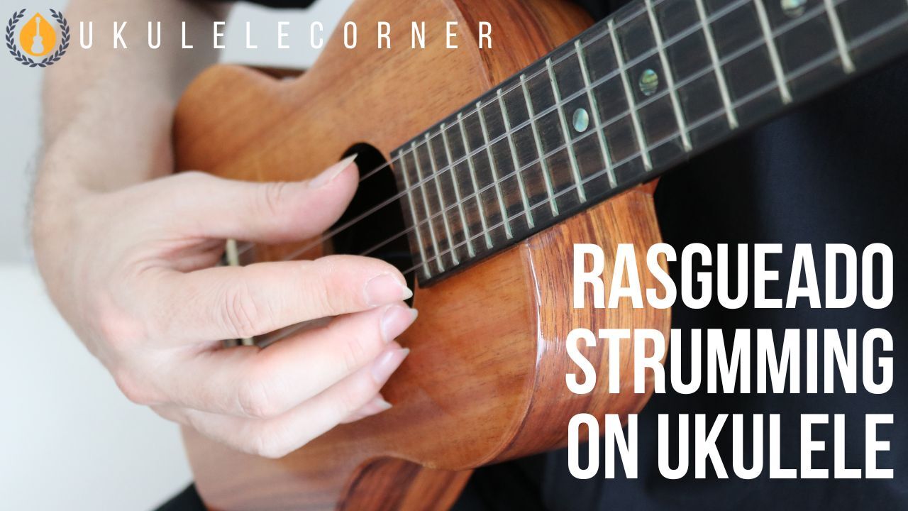 Rasgueado Strumming on Ukulele