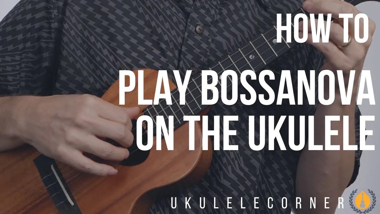 how-to-play-bossanova-on-the-ukulele